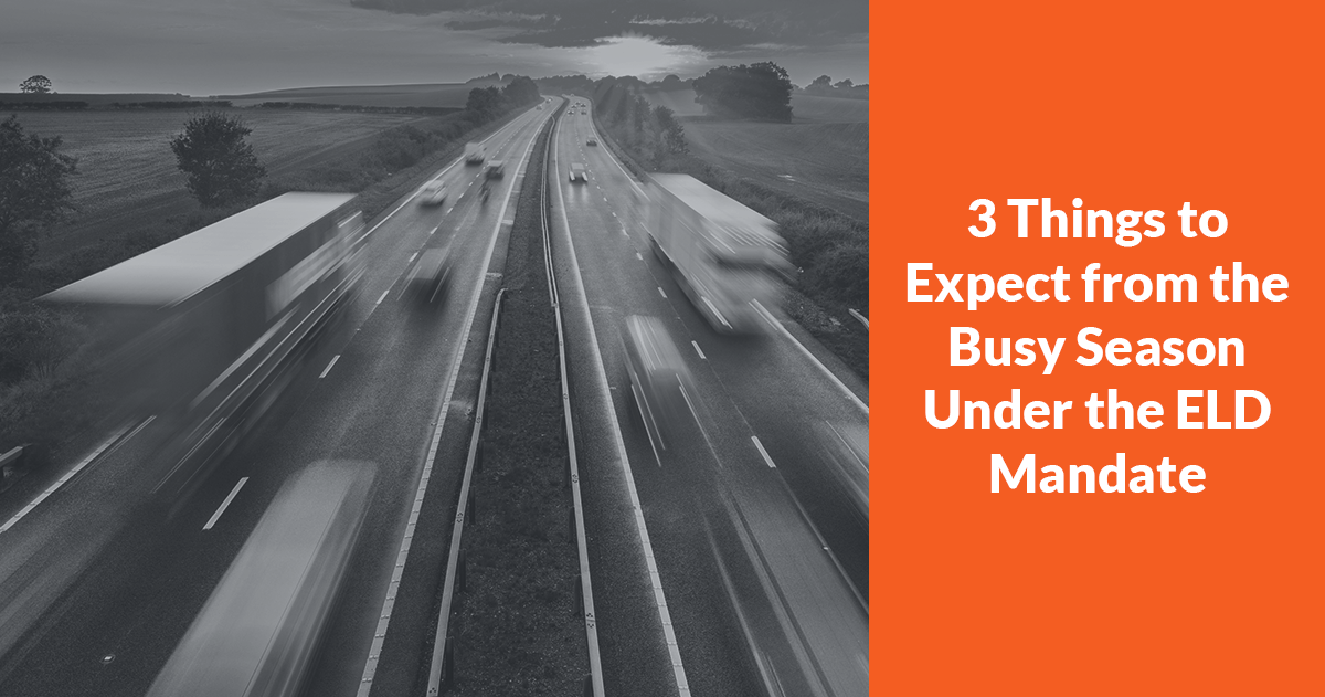 Three Things to Expect from the Busy Season Under the ELD Mandate