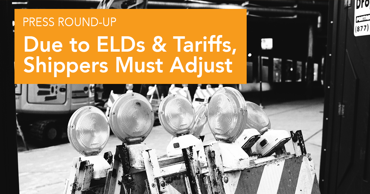 Due To ELD & Tariffs, Shippers Must Adjust // Press Round Up Week of 4/2-6